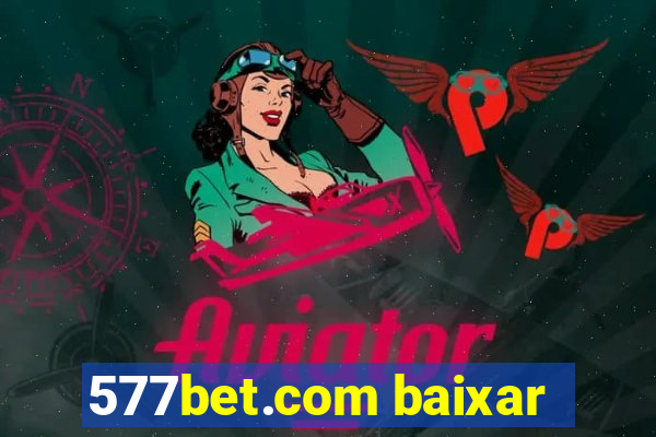 577bet.com baixar